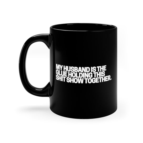 Husband Is The Glue Black Mug
