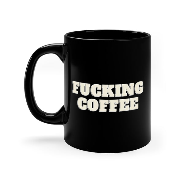 Fucking Coffee Black Mug