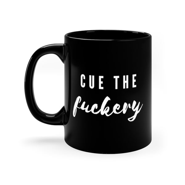 Cue The Fuckery Black Mug