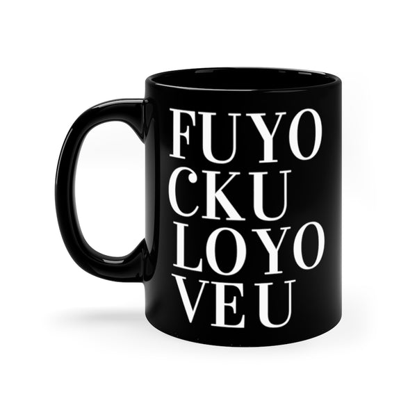 Fuck You Love You Black Mug