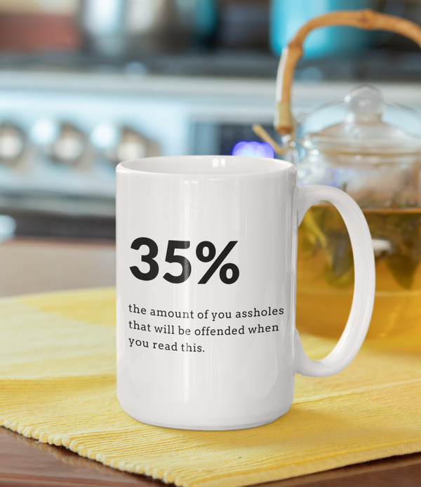 35% Of You Assholes Mug Graphic