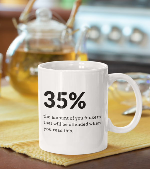 35% Of You Fuckers Mug Graphic