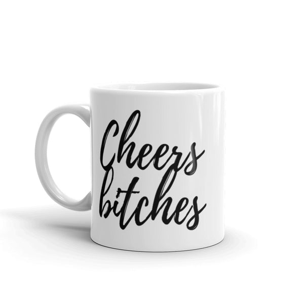 Cheers Bitches Mug Black Print