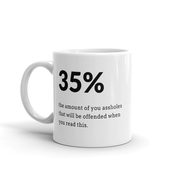 35% Of You Assholes Mug Graphic