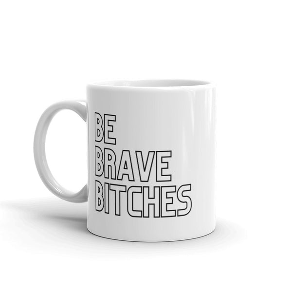 Be Brave Bitches Mug Graphic