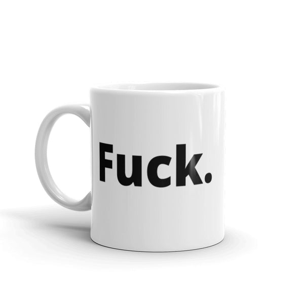 Fuck. Mug White