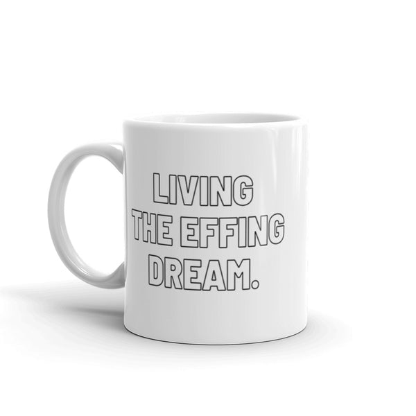 Living The EFFING Dream Mug Graphic