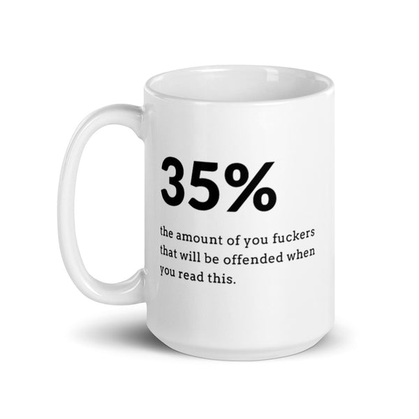 35% Of You Fuckers Mug Graphic
