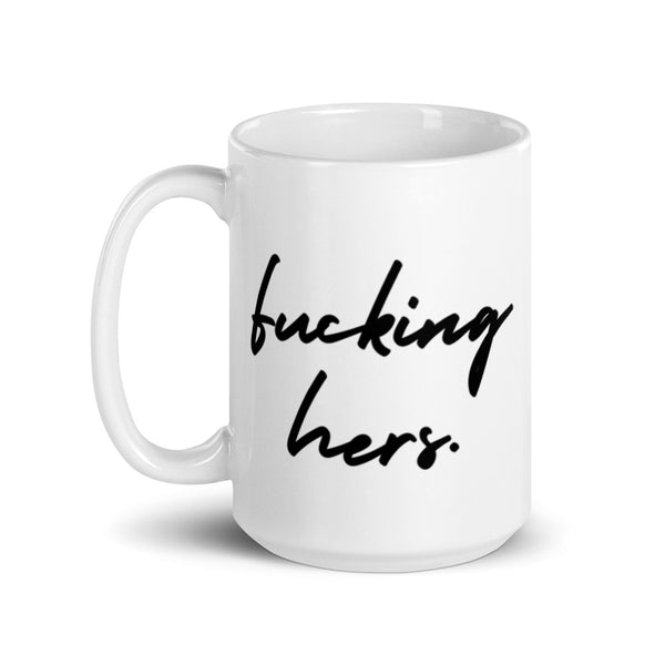 Fucking Hers Mug Graphic