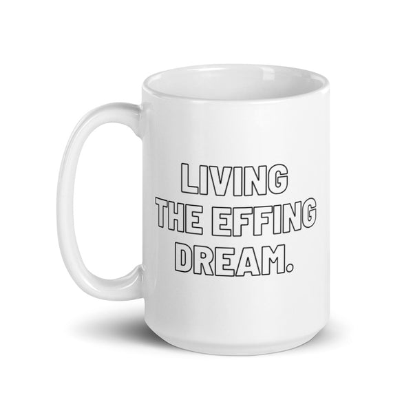 Living The EFFING Dream Mug Graphic