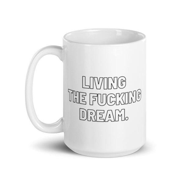 Living The Fucking Dream Mug Graphic