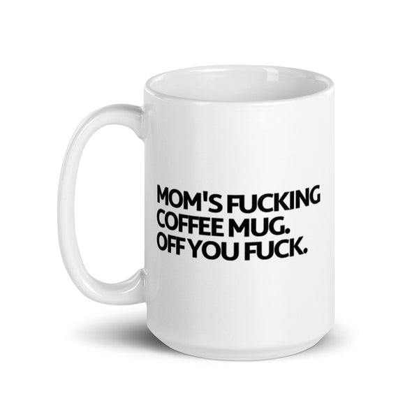 Mom's Fucking Coffee Mug White