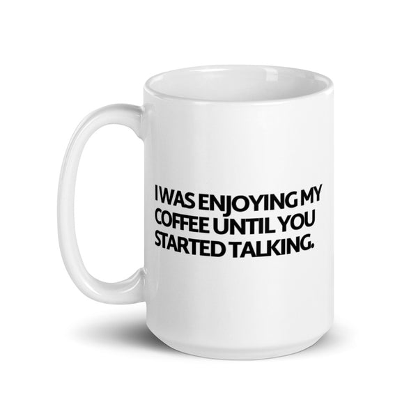 Till You Started Talking Mug White