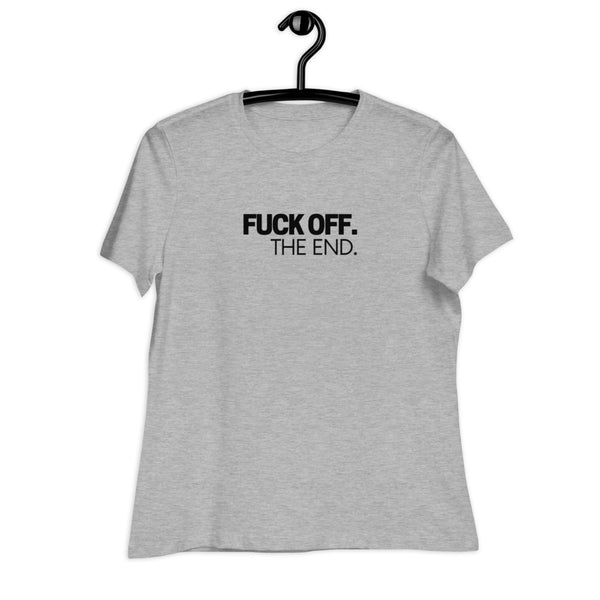 Women's Fuck Off. The End. Black Print