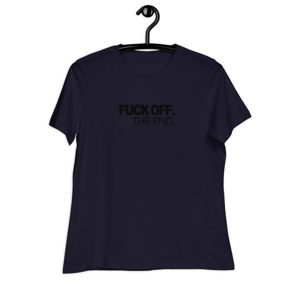 Women's Fuck Off. The End. Black Print