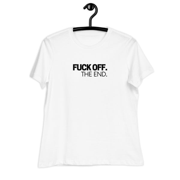 Women's Fuck Off. The End. Black Print